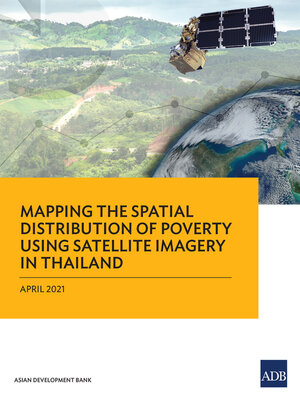 cover image of Mapping the Spatial Distribution of Poverty Using Satellite Imagery in Thailand